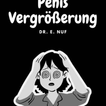 Penis Vergrößerung: Lustiges Witzebuch, getarnt als Ratgeber - Perfektes Geschenk, um Freunde, Kollegen und Geschwister zu ärgern. (Cover 2)