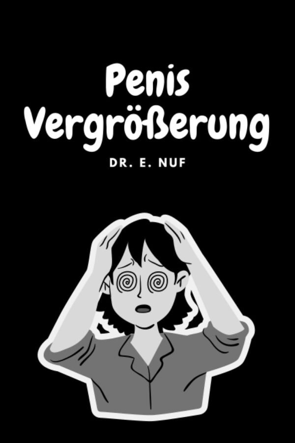 Penis Vergrößerung: Lustiges Witzebuch, getarnt als Ratgeber - Perfektes Geschenk, um Freunde, Kollegen und Geschwister zu ärgern. (Cover 2)