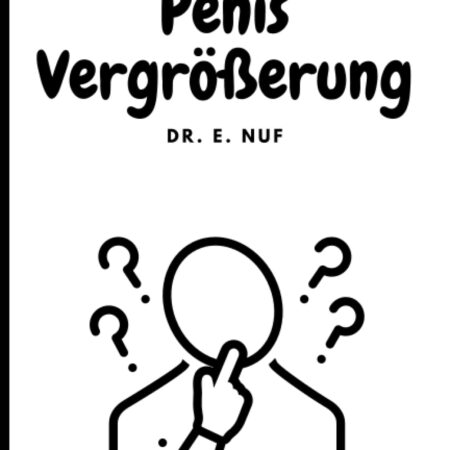 Penis Vergrößerung: Lustiges Witzebuch, getarnt als Ratgeber - Perfektes Geschenk, um Freunde, Kollegen und Geschwister zu ärgern. (Cover 3)