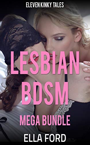 Lesbian BDSM Mega Bundle: Eleven Kinky Tales