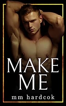 Make Me: A MM BDSM Age Gap Erotic Romance (Billionaire's Submissive Toy Book 3)