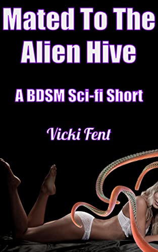 Mated To The Alien Hive: A BDSM Sci-fi Short
