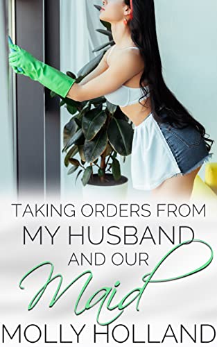 Taking Orders From My Husband and Our Maid: A Humiliated Cuckquean BDSM Erotica Short Story